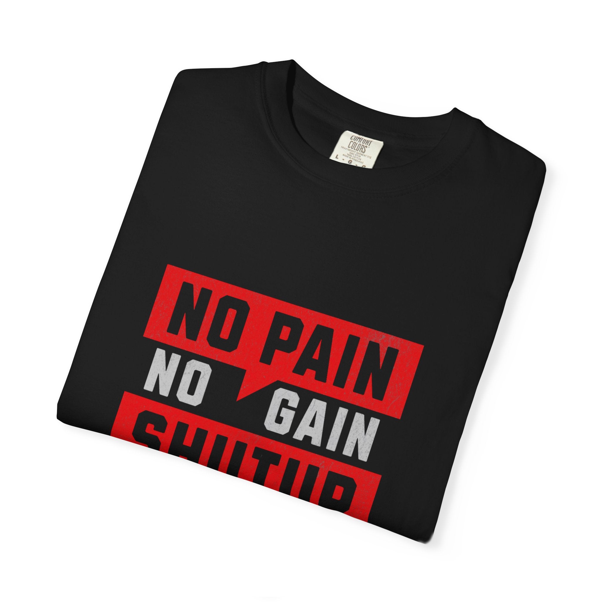 Workout T-Shirt — "No Pain No Gain Shut Up and Train" Motivational Gym Tee