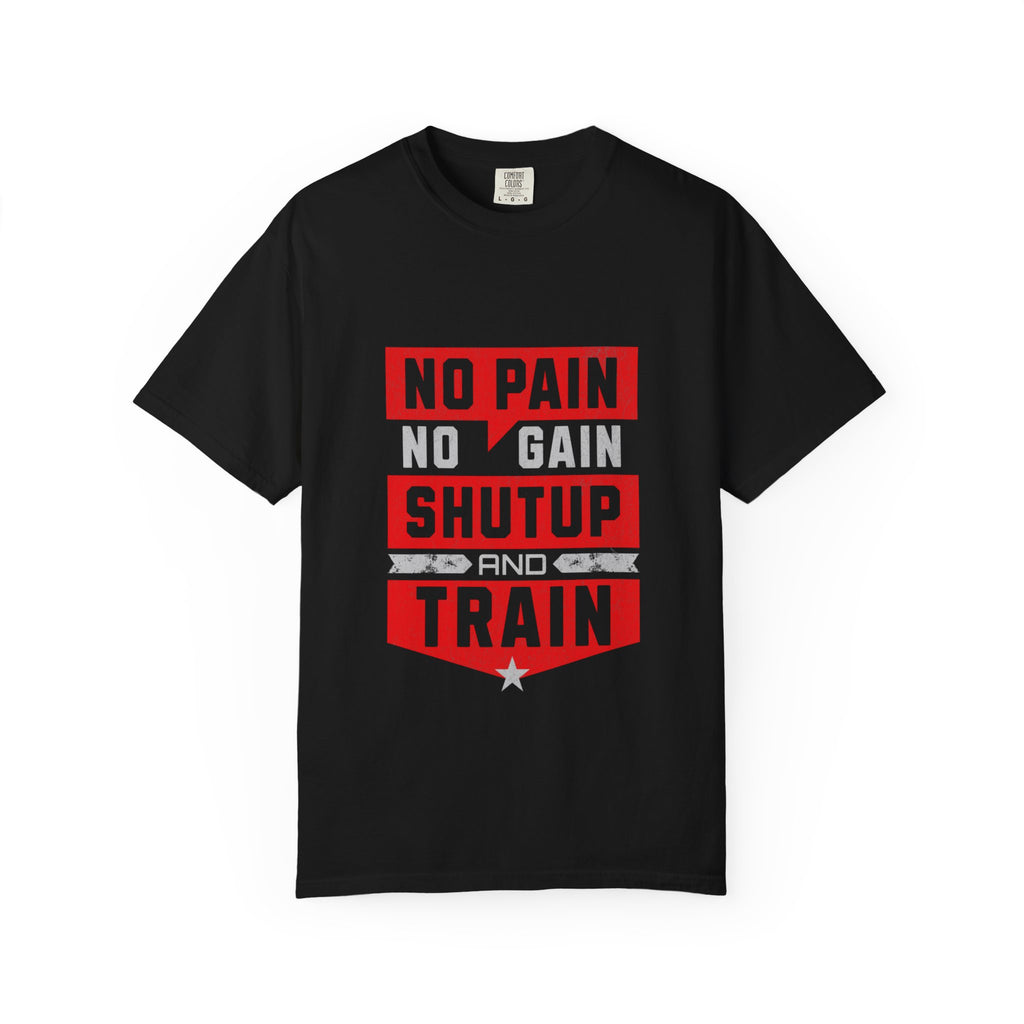 Workout T-Shirt — "No Pain No Gain Shut Up and Train" Motivational Gym Tee