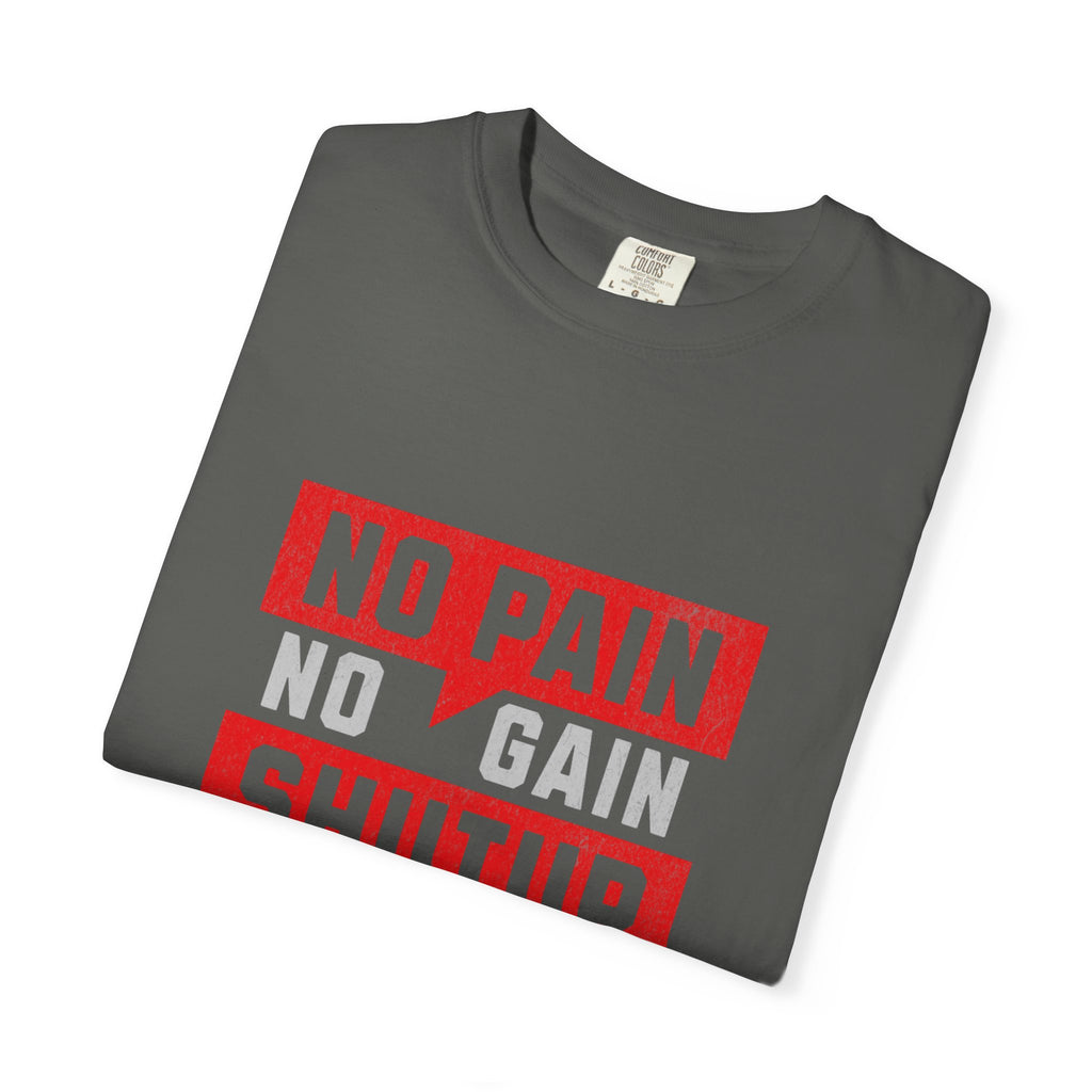 Workout T-Shirt — "No Pain No Gain Shut Up and Train" Motivational Gym Tee